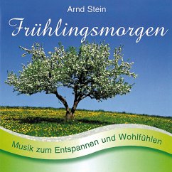 Frühlingsmorgen-Sanfte Musik Zum Entspannen - Stein,Arnd