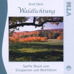 Waldlichtung-Sanfte Musik Zum Entspannen - Stein,Arnd