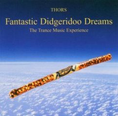Fantastic Didgeridoo Dreams (The Trance Music Experience) - Thors