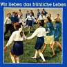 Wir Lieben Das Fröhliche Leben - Bild 1