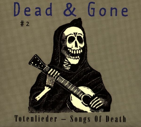 Dead & Gone/Totenlieder