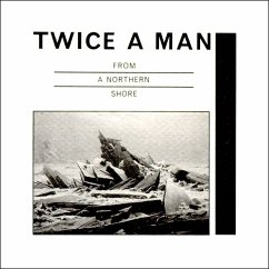 From A Northern Shore - Twice A Man