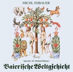 Baierische Weltgschicht - Ehbauer,Michl