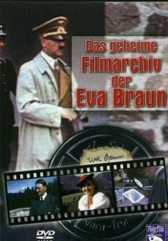 Das geheime Filmarchiv der Eva Braun