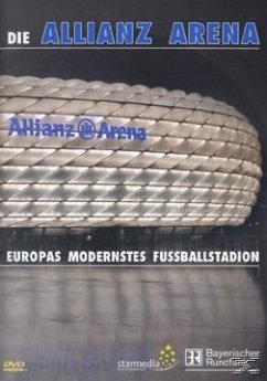 Die Allianz Arena - Europas modernstes Fussballstadion