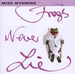 Frogs Never Lie - Miss Wyoming