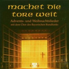 Machet Die Tore Weit - Chor Des Br/Glaeser/Dijkstra