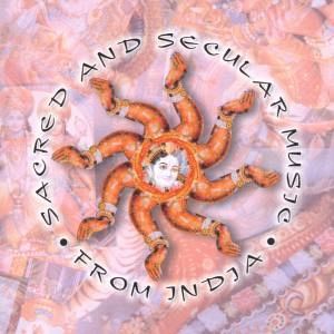 Sacred And Secular Music From India Sacred And Secular Music From India