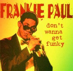 Dont Wanna Get Funky - Paul,Franky