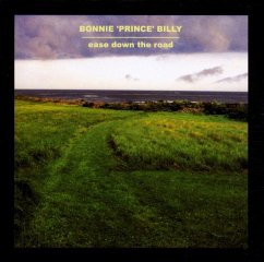 Ease Down The Road - Bonnie 'Prince' Billy