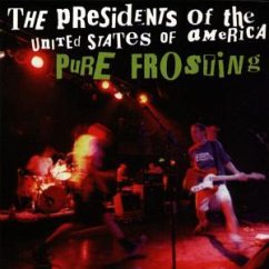 Pure Frosting - Presidents Of The United States Of America, The