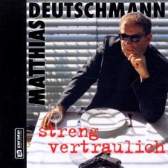Streng Vertraulich - Deutschmann,Matthias