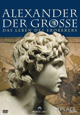 Alexander der Große - Das Leben des Eroberers