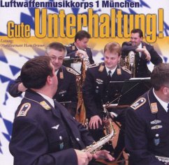 Gute Unterhaltung - Luftwaffenmusikkorps 1,München