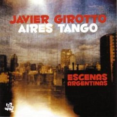 Escenas Argentinas - Girotto,Javier & Aires Tango