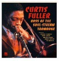 Boss Of The Soul-Stream Trombone - Fuller,Curtis