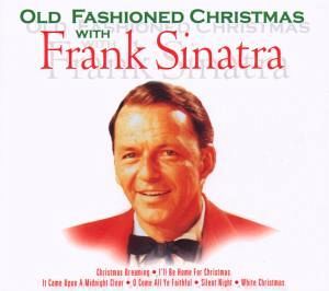 Old Fashioned Christmas With Frank Sinatra Old Fashioned Christmas With Frank Sinatra