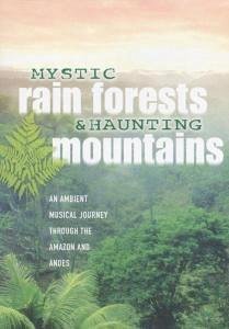 Mystic Rain Forests & Haunting Mountains Mystic Rain Forests & Haunting Mountains