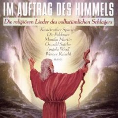 Im Auftrag des Himmels (Die religiösen Lieder des volkstümlichen Schlagers) Im Auftrag des Himmels (Die religiösen Lieder des volkstümlichen Schlagers)