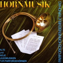Hornmusik/Jagdmusiken Für Parforcehörner - Parforcehornensemble Windhag