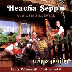 Urig & Zünftig - Heacha Sepp'N Aus Dem Zillertal