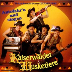 Autofahr'N Und Singen - Kaiserwälder Musketiere,Die