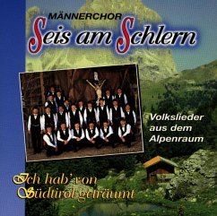 Ich Hab' Von Südtirol Geträumt - Männerchor Seis Am Schlern