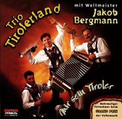 Mir Sein Tiroler - Trio Tirolerland & Bergmann,Jakob