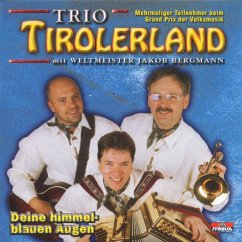 Deine Himmelblauen Augen - Trio Tirolerland & Bergmann,Jakob