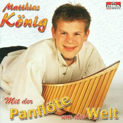 Mit Der Panflöte Um Die Welt - König,Matthias