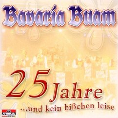 25 Jahre Und Kein Bisschen Leise - Bavaria Buam