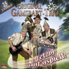25 Jahre Fetzig Auf Gspielt! - Gamsbart Trio,Original