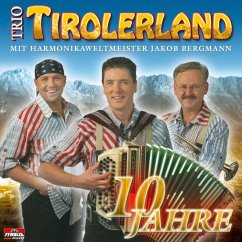 10 Jahre - Trio Tirolerland & Bergmann,Ja