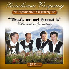 Wisst'S Wo Mei Hoamat Is/Volksmusik Im Jahreskreis - Sainihonsa Viergesang/Erpfendorfer Tanzlmusig