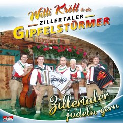 Zillertaler Jodeln Gern - Kröll,Willi & Zillertaler Gipfelstürmer