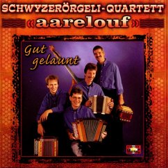 Gut Gelaunt - Schwyzerörgeli-Quartett Aarelo