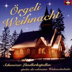 Die Schönsten Weihnachtslieder Örgeli Weihnacht - Schweizer Ländlerkapellen