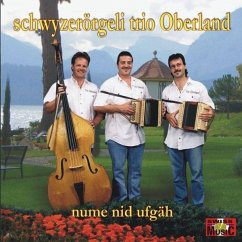 Nume Nid Ufgäh - Schwyzerörgeli Trio Oberland