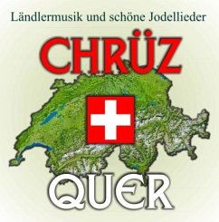 Ländlermusik Und Schöne Jodellieder - Chrüz+Quer