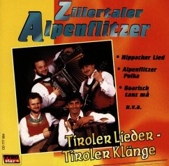 Tiroler Lieder-Tiroler Klänge - Zillertaler Alpenflitzer