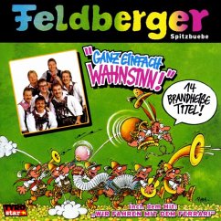 Ganz Einfach Wahnsinn - Feldberger Spitzbuebe,D'