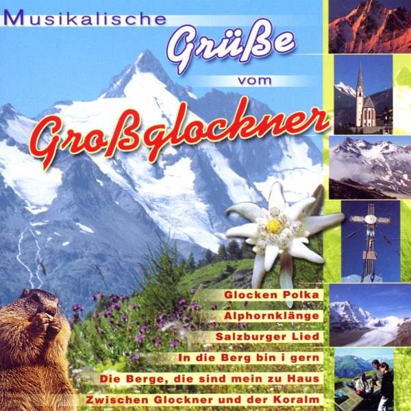 Musikalische Grüße Vom Großglockner Musikalische Grüße Vom Großglockner