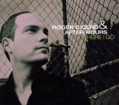 There I Go - Cicero,Roger & After Hours