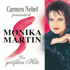 Cover Carmen Nebel Präs. Monika Martin -Die Größten Hits