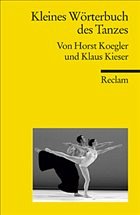 Kleines Wörterbuch des Tanzes - Koegler, Horst / Kieser, Klaus
