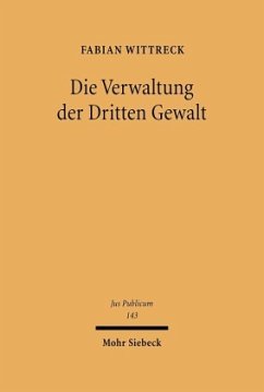 Die Verwaltung der Dritten Gewalt - Wittreck, Fabian