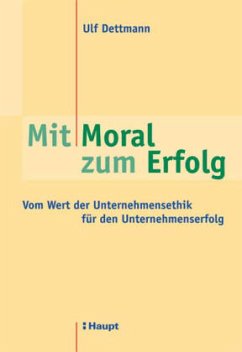 Mit Moral zum Erfolg - Dettmann, Ulf