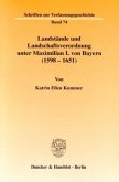 Landstände und Landschaftsverordnung unter Maximilian I. von Bayern (1598 - 1651).