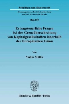 Ertragsteuerliche Fragen bei der Grenzüberschreitung von Kapitalgesellschaften innerhalb der Europäischen Union - Müller, Nadine