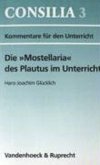 Die 'Mostellaria' des Plautus im Unterricht